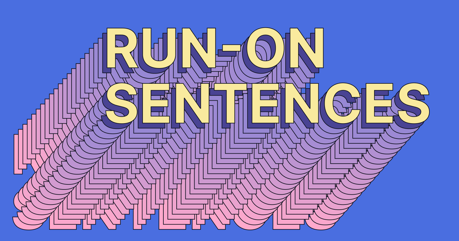 Run-On Sentences: What They Are and How to Fix Them