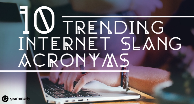 10 Trending Internet Slang Acronyms