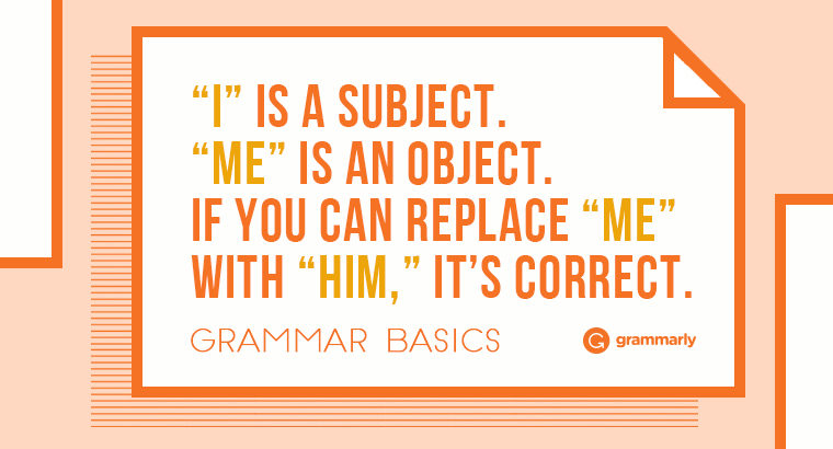 Correct Grammar When To Use I Or Me