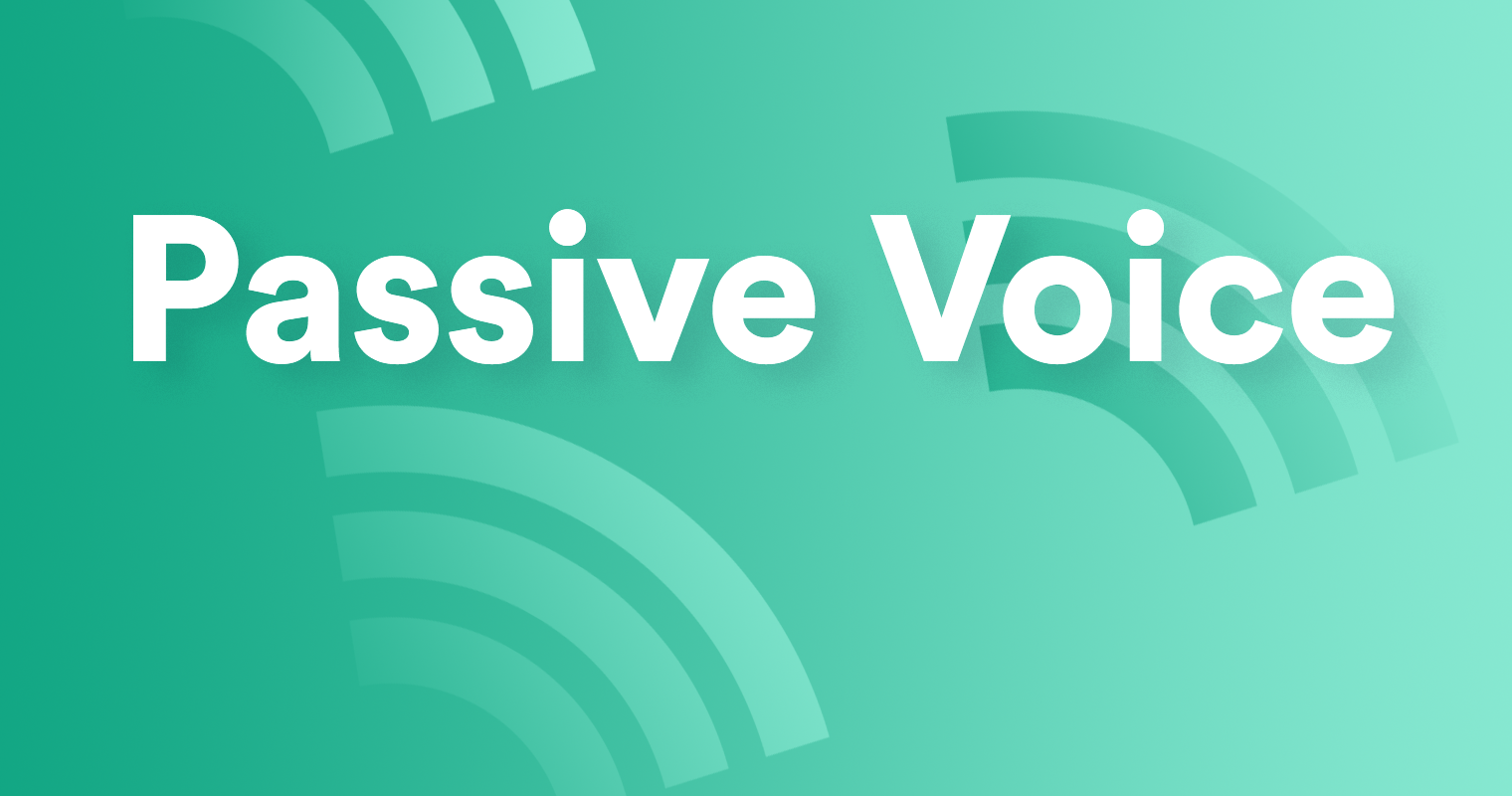 Passive Voice What Passive Voice Is And When To Use It Grammarly