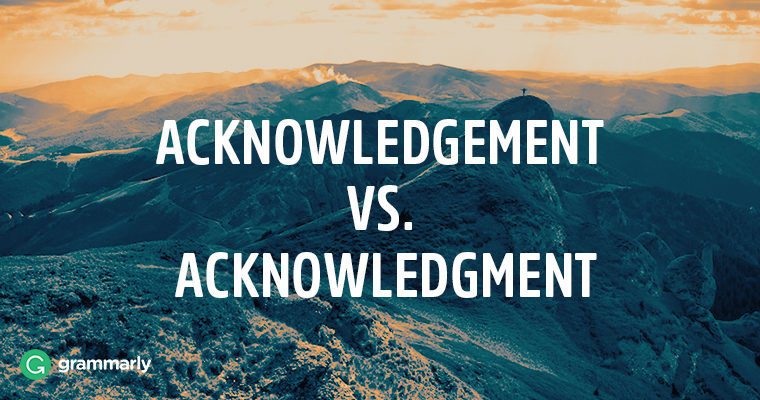 Acknowledgement vs. Acknowledgment