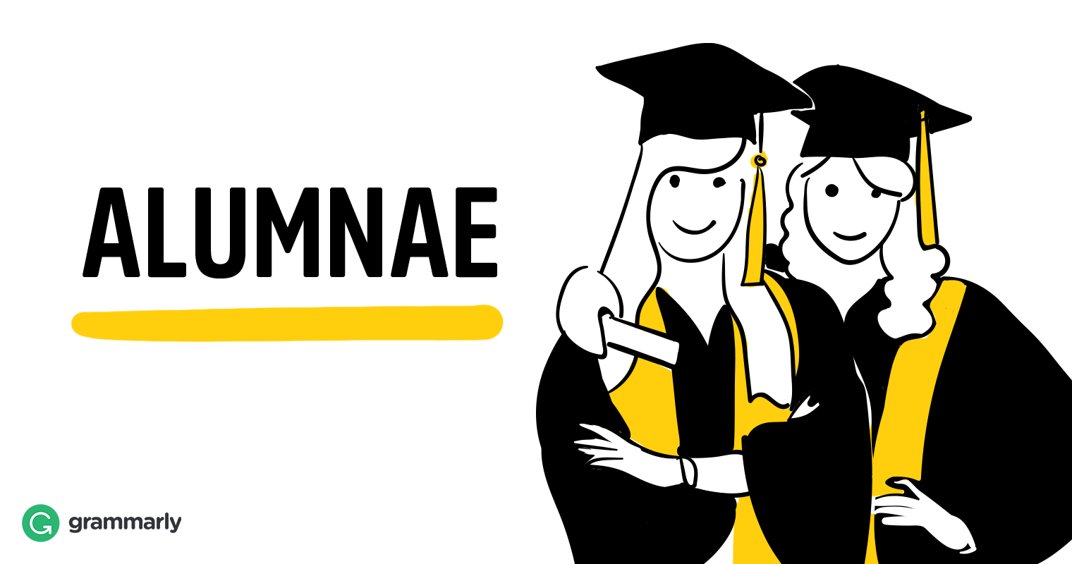 Alumna, Alumnae, Alumni, Alumnus—Don't Confuse Them | Grammarly