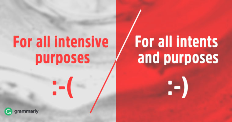 A frowning face with text that says: For all intensive purposes. On the other half of the image there is a smiling face and text that says: For all intents and purposes.
