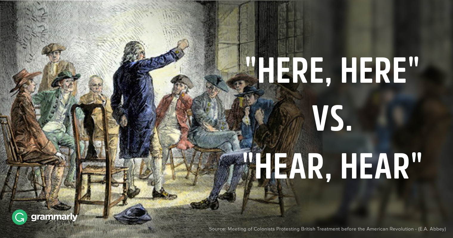 Here, Here vs. Hear, Hear | Grammarly Blog