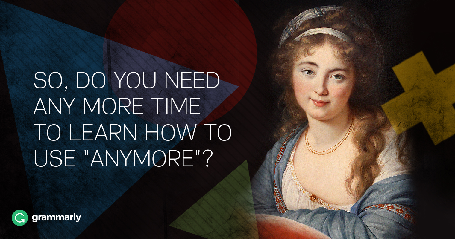 Anymore vs. Any More—Which Should I Use? | Grammarly