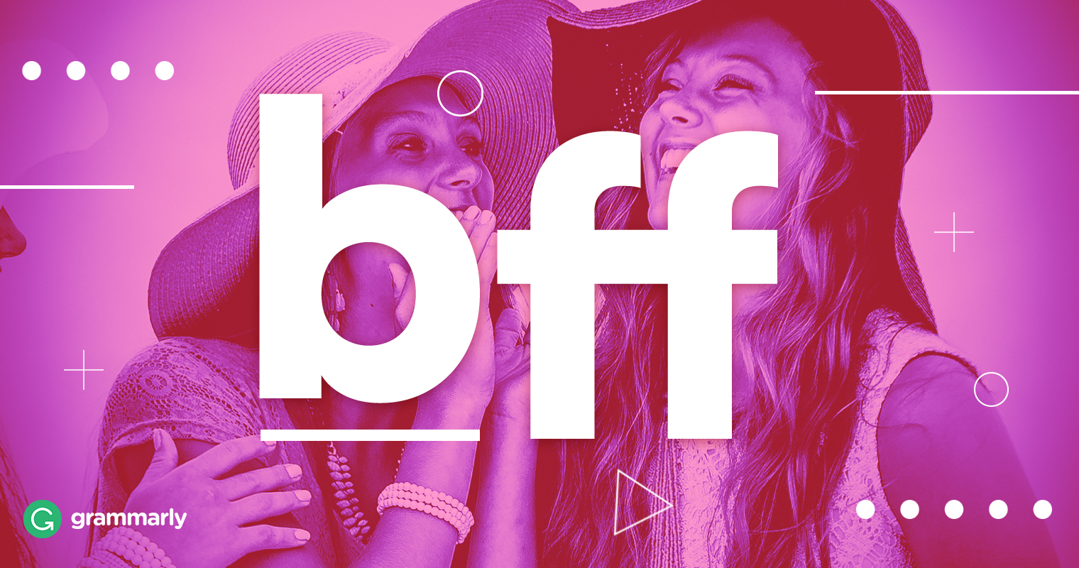 What Does Bff Mean?  Grammarly