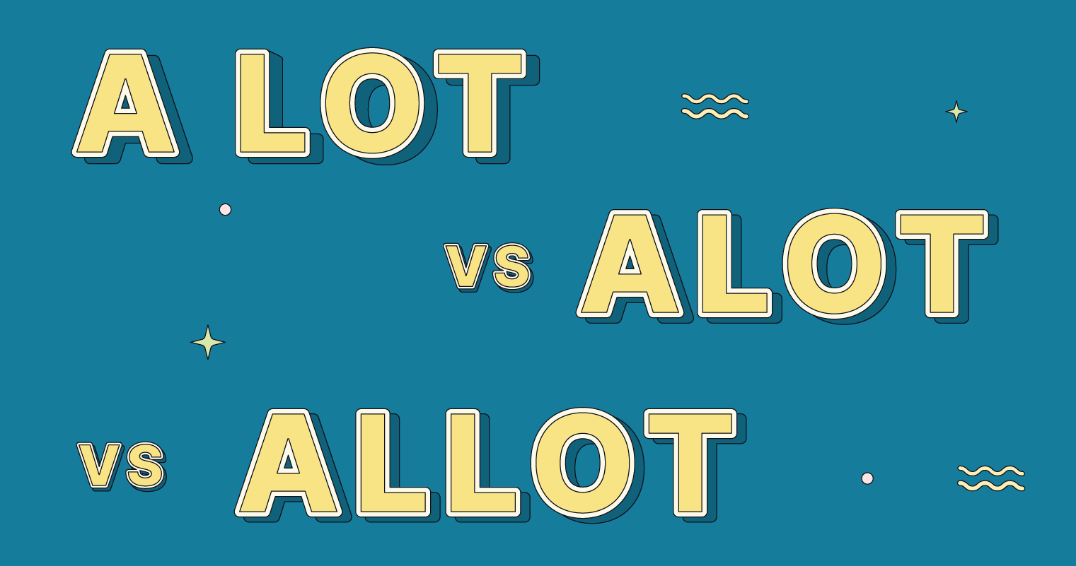 A LOT vs ALLOT: spelling tips to help you remember the difference