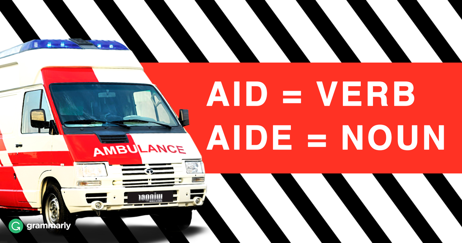 Aid Vs Aide What S The Difference Grammarly