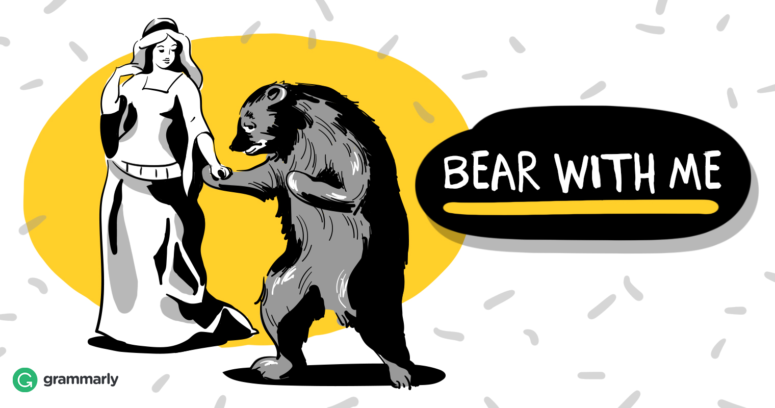 Is it bear with me or bare with me? (here's the answer)