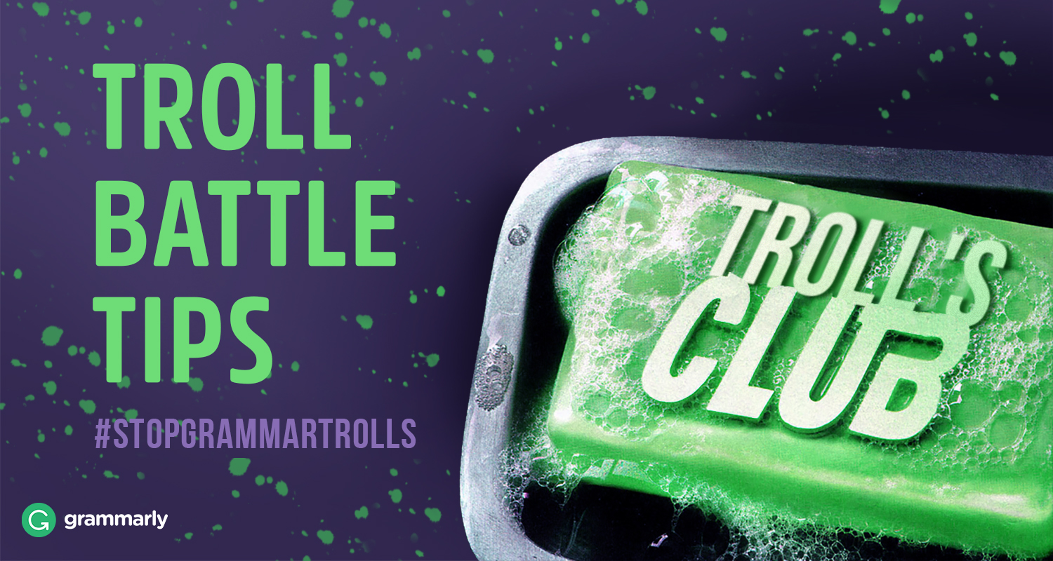 8 Steps to Stop a Grammar Troll | Grammarly Blog