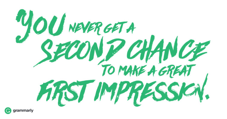 Text that says: You never get a second chance to make a great first impression.