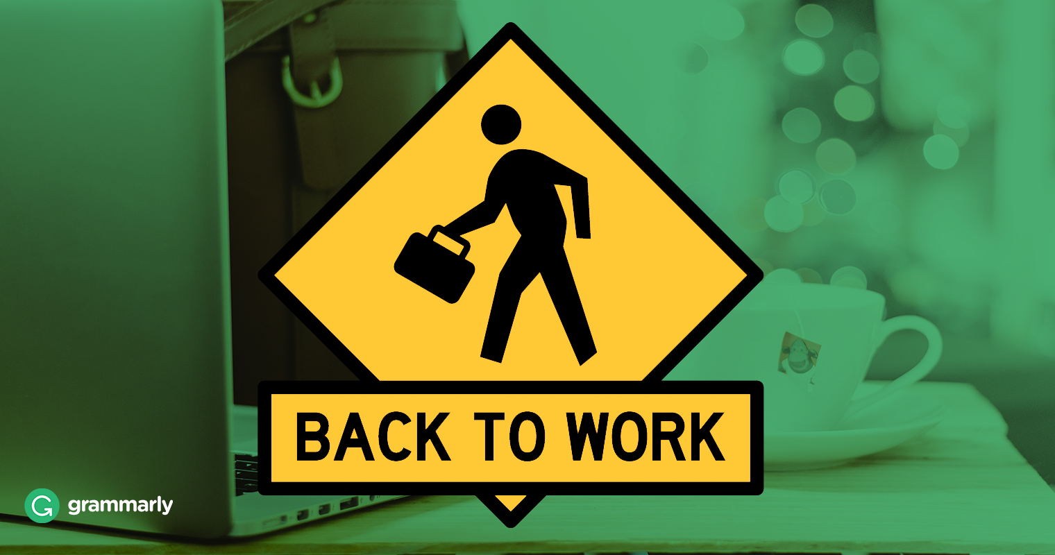 4 Ways To Get Back To Work When You Really Don T Want To Grammarly