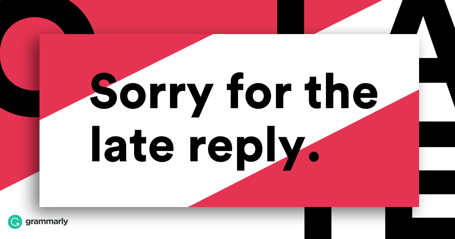 How To Say Apologize For Late Reply