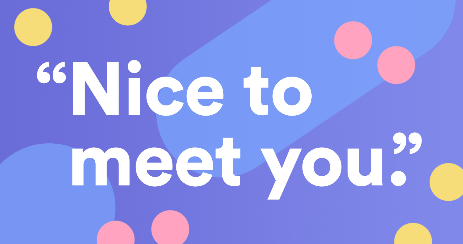 "Nice to Meet You": Khám Phá Ý Nghĩa và Cách Sử Dụng để Tạo Ấn Tượng Đầu Tiên Tốt Đẹp