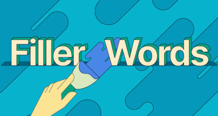 What Are Filler Words, and How Do You Cut Them?