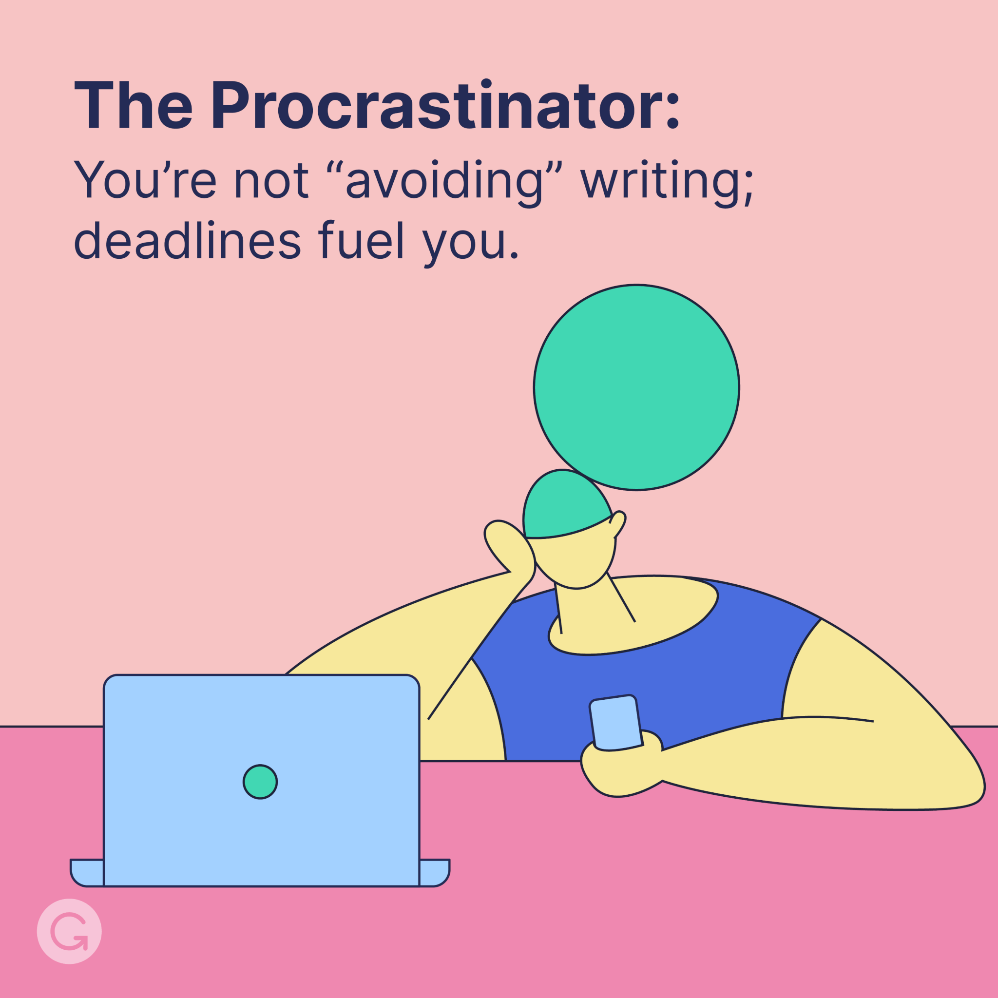 An illustrated person sits with their head resting in their hand beside an open laptop. They are looking down at a phone. Text above says: The procrastinator. You're not "avoiding" writing; deadlines fuel you.