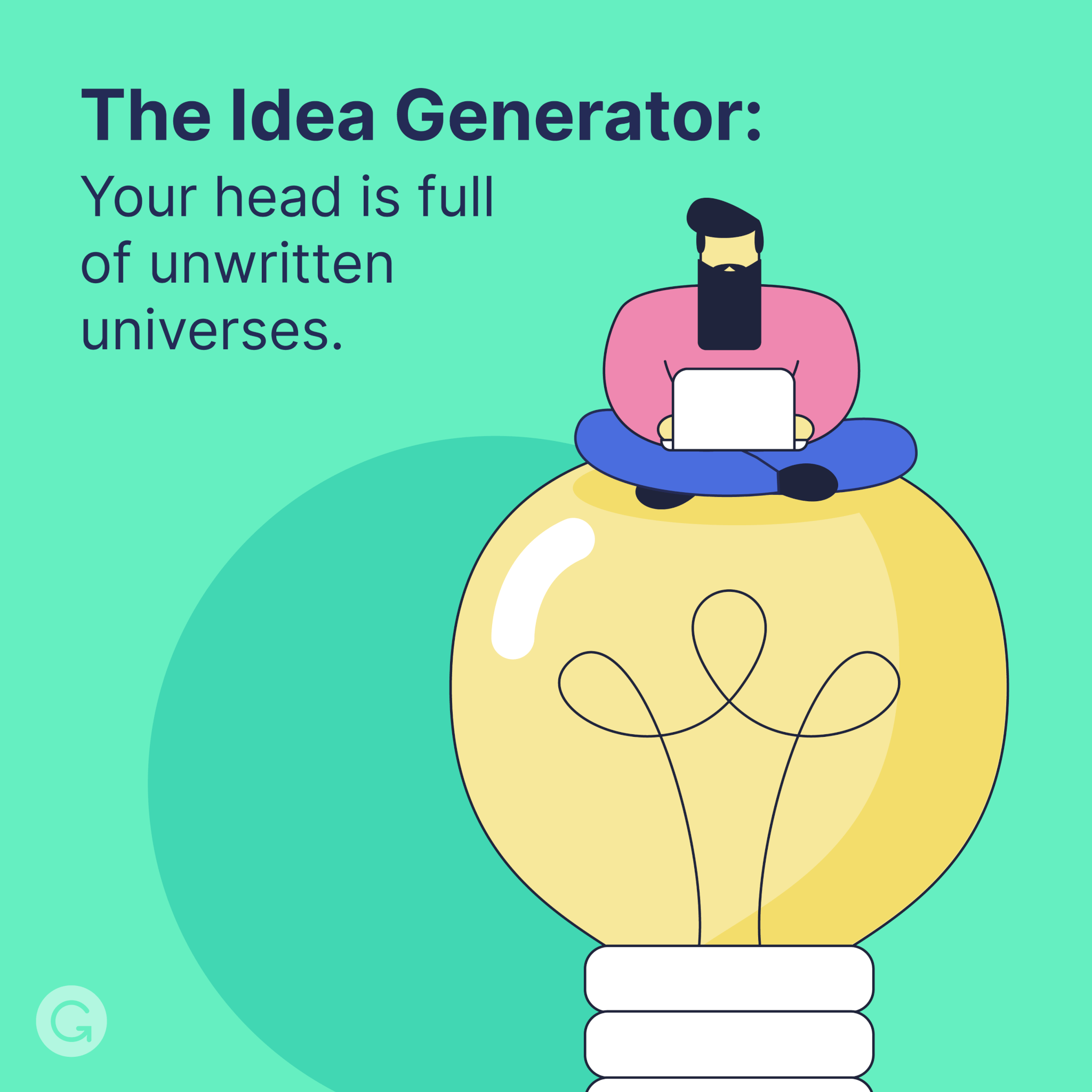 An illustrated person with a long beard sits atop a giant lightbulb. Text above the person says: The idea generator. Your head is full of unwritten universes.