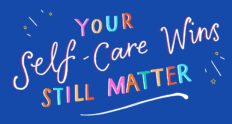 Rethinking Our Self-Care Wins During the Pandemic