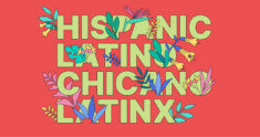 What’s the Difference Between Spanish, Hispanic, Chicano, Latin American, Latino, and Latinx?