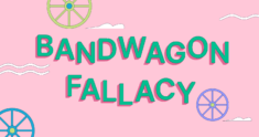 Bandwagon Fallacy: Definition and Examples