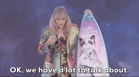 Taylor Swift says, “OK, we have a lot to talk about.”