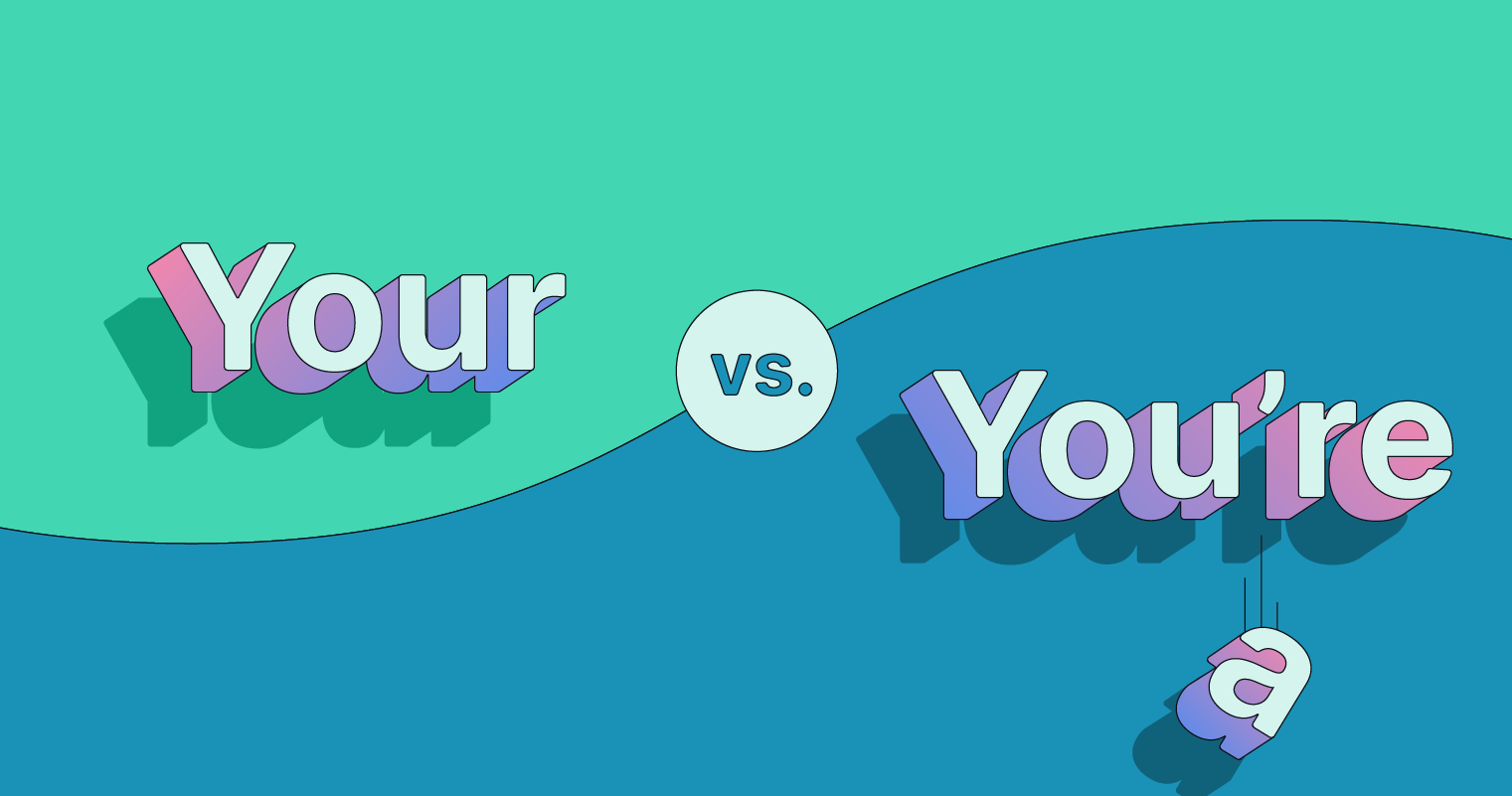 “Your” vs. “You’re”: Definitions and Examples