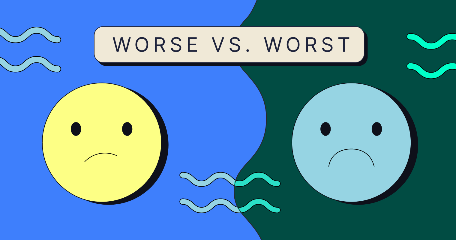 “Worse” vs. “Worst”: What’s the Difference? | Grammarly