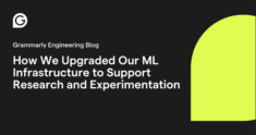 How We Upgraded Our ML Infrastructure to Support Research and Experimentation